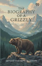 The Biography Of A Grizzly
