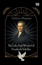 The Life And Works Of Friedrich Schiller