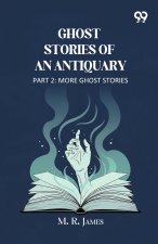 Ghost Stories Of An Antiquary Part 2 More Ghost Stories