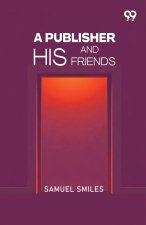 A Publisher And His Friends