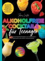 Alkoholfreie Cocktails für Teenager- 80 bunte Mocktail Rezepte zum Selbermixen
