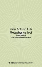 Metaphysica loci. Nove lezioni di sociologia del Luogo