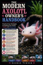 The Modern Axolotl Owner's Handbook