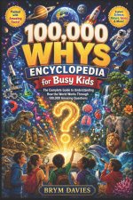 100,000 WHYS ENCYCLOPEDIA for Busy Kids