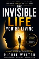 The Invisible Life You're Living