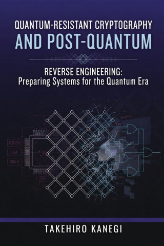 Quantum-Resistant Cryptography and Post-Quantum Reverse Engineering