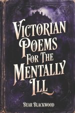 Victorian Poems For The Mentally Ill