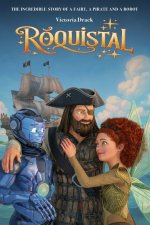 ROQUISTAL. The incredible story of a fairy, a pirate and a robot.
