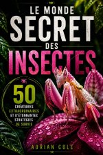 LE MONDE SECRET DES INSECTES