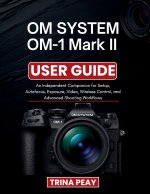 OM SYSTEM OM-1 Mark II USER GUIDE