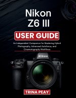 Nikon Z6 III User Guide