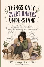 Things Only Overthinkers Understand