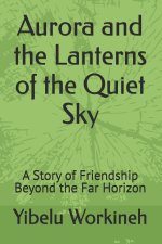 Aurora and the Lanterns of the Quiet Sky
