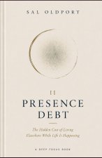 Presence Debt