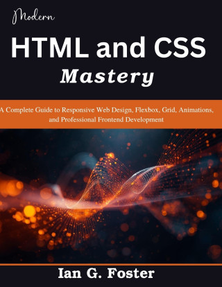 Modern HTML and CSS Mastery