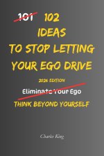 102 Ideas To Stop Letting Your Ego Drive