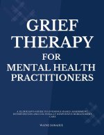 Grief Therapy for Mental Health Practitioners