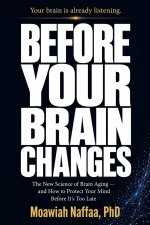Before Your Brain Changes