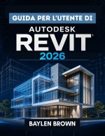 Guida per l'utente di Autodesk Revit 2026