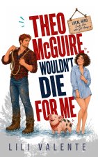 Theo Mcguire Wouldn't Die for Me