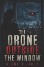 The Drone Outside the Window