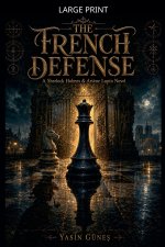 The French Defense - A Sherlock Holmes & Arsène Lupin Novel