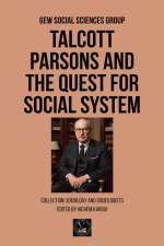 Talcott Parsons and the Quest for Social System