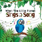 When the Little Parrot Sings a Song