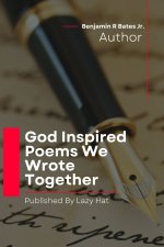 God Inspired Poems We Wrote Together