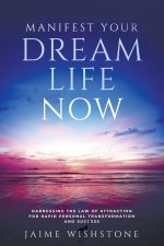 Manifest Your Dream Life Now