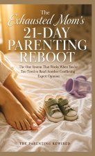 The Exhausted Mom's 21-Day Parenting Reboot