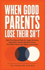 When Good Parents Lose Their Sh*t