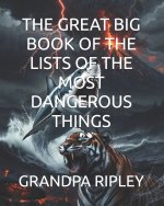 THE GREAT BIG BOOK OF THE LISTS OF THE MOST DANGEROUS THINGS