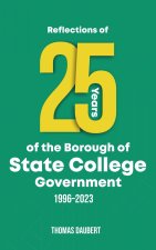Reflections of 25 years of the Borough of State College Government