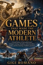 The Games That Made the Modern Athlete