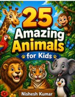 25 Amazing Animals for Kids
