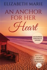 An Anchor For Her Heart Seacliff Shores Christian Romance Book 6