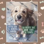 Little Zoe is Always Barking / La petite Zoé aboie tout le temps