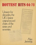 Hottest Hits 64-78 - Unseen for decades, the UK's fastest original record charts of the sixties and seventies