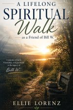 A Lifelong Spiritual Work as a Friend of Bill W.