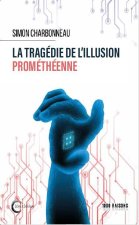 La tragédie de l’illusion prométhéenne