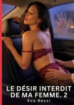 Le Désir Interdit de Ma Femme. 2