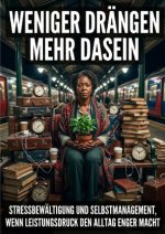 Weniger Drängen Mehr Dasein