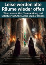Leise werden alte Räume wieder offen