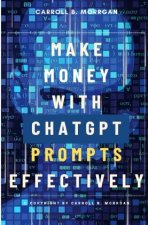 Make Money With ChatGPT Prompts Effectively:::