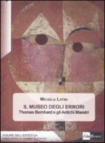 museo degli errori. Thomas Bernhard e gli antichi Maestri
