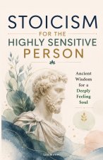 Stoicism for the Highly Sensitive Person