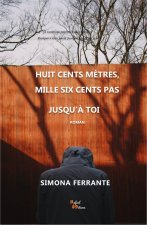 Huit cents mètres, mille six cents pas jusqu'à toi