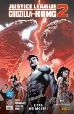 era dei mostri. Justice League vs. Godzilla vs. Kong