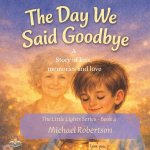 The Day We Said Goodbye